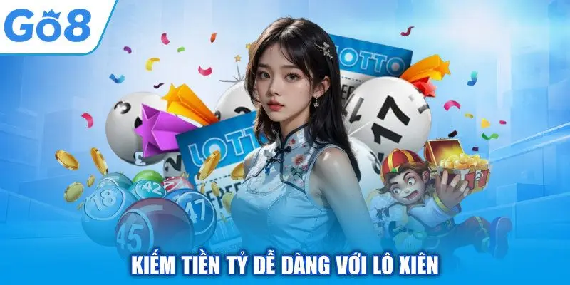 Lô Xiên - Bí Quyết Săn Tiền Thưởng Khủng Cho Bet Thủ GO8 1 Kiếm tiền tỷ dễ dàng với lô xiên