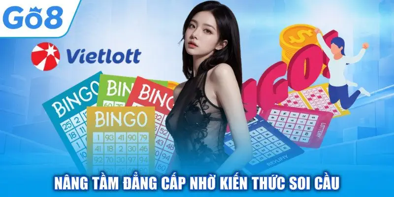 Lô Xiên - Bí Quyết Săn Tiền Thưởng Khủng Cho Bet Thủ GO8 2 Nâng tầm đẳng cấp nhờ kiến thức soi cầu